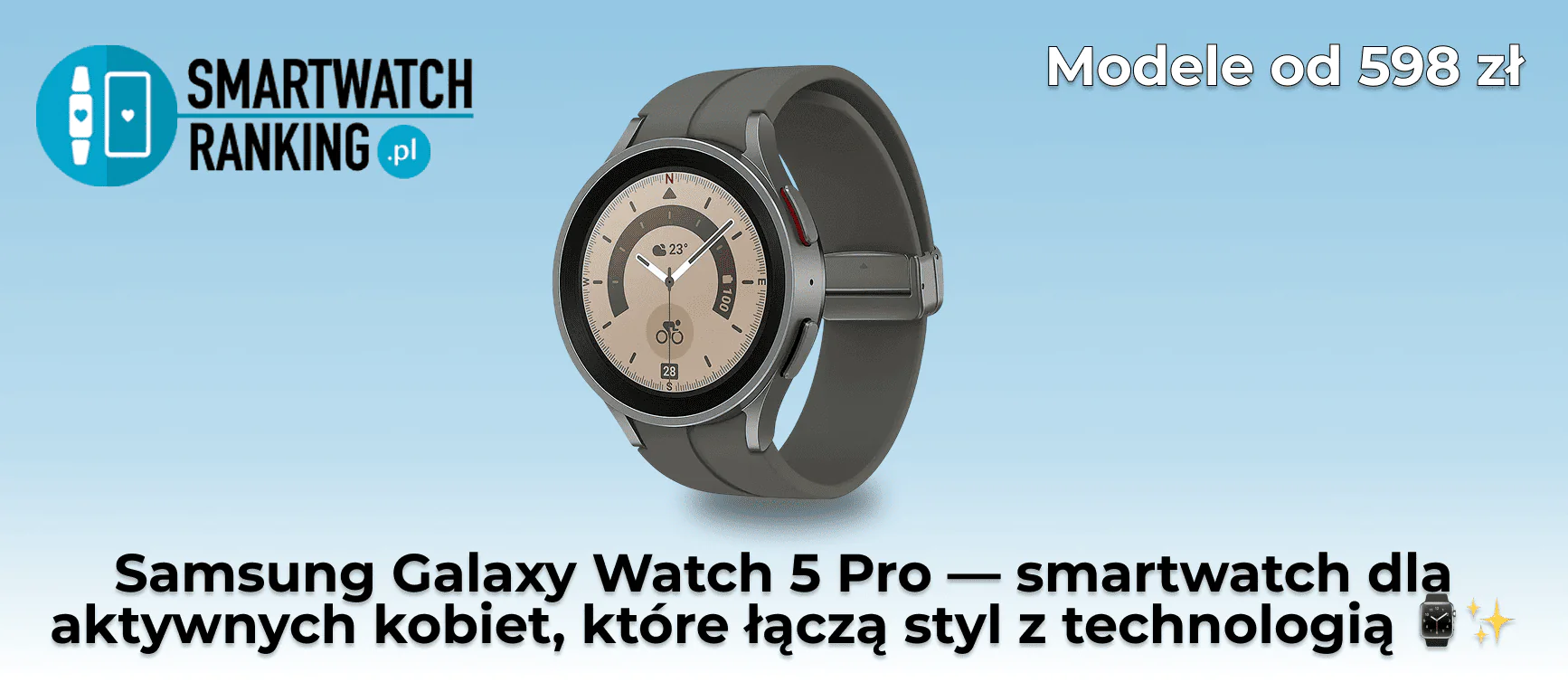 Samsung Galaxy Watch 5 Pro to zegarek smart dla dziewczyn ceniących długą baterię, precyzyjne śledzenie aktywności i solidne wykonanie.